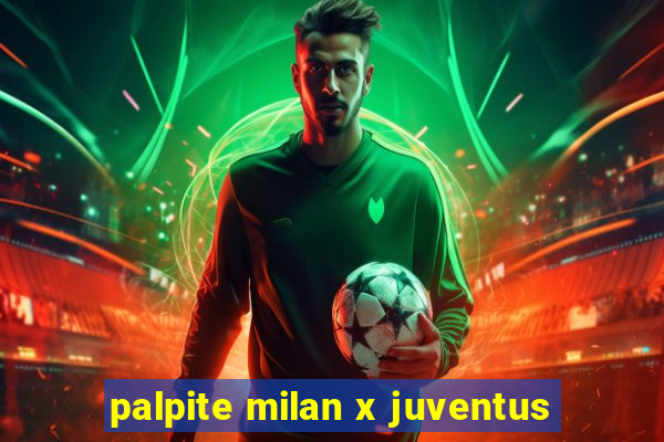 palpite milan x juventus